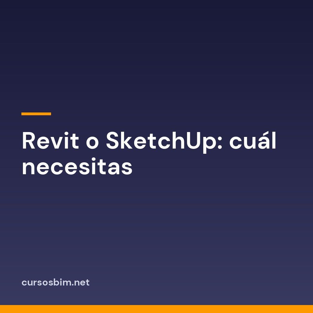 Revit o SketchUp: cuál necesitas